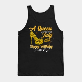 Sunflower A Queen Was Born In July Happy Birthday To Me Tank Top